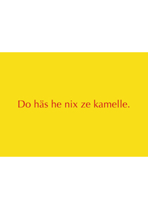 Do häs he nix ze kamelle Do häs he nix ze kamelle