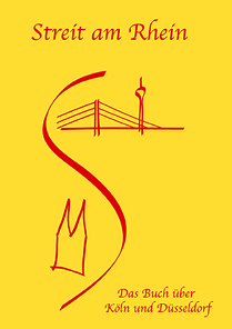 Streit am Rhein<br />Das Buch über Köln und Düsseldorf Streit am Rhein<br />Das Buch über Köln und Düsseldorf